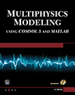 Multiphysics Modeling Using COMSOL 5 and MATLAB