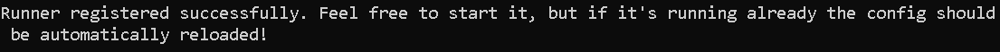 A message that reads “Runner registered successfully. Feel free to start it, but if it’s running already the config should be automatically reloaded!”