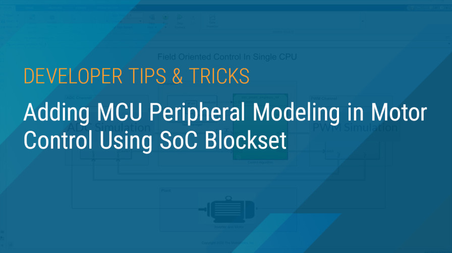 Adding MCU Peripheral Modeling In Motor Control Using SoC Blockset ...