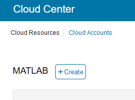 Create MATLAB resource button in the Cloud Resource tab.