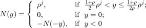 $$N(y) = \left\{ \begin{array}{ll} \rho^j, &#38; \mbox{if~ $&#10;\frac{1+\rho}{2}\rho^j < y \leq \frac{1+\rho}{2\rho}\rho^j$};\\0, &#38;&#10;\mbox{if ~$y = 0$}; \\ -N(-y), &#38; \mbox{if~ $y < 0$} \end{array} \right.&#10;$$