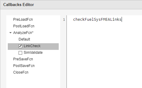 The Callbacks Editor. The AnalyzeFcn callback is expanded, and shows the two custom callbacks, LinkCheck and SimValidate. LinkCheck is highlighted and enabled, but SimValidate is not. The callback runs the script that the callback executes checkFuelSysFMEALinks.