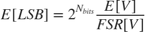 $$E \left[LSB\right] = 2^{N_{bits}}\frac{E \left[V\right]}{FSR
\left[V\right]}$$