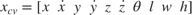 $x_{cv} = [x\ {\dot{x}}\ y\ {\dot{y}}\ z\ {\dot{z}}\ {\theta}\ l\ w\ h]$