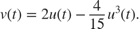 $$v(t) = 2u(t) - \frac{4}{15}u^3(t).$$