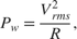 $$P_w = \frac{V_{{rms}}^2}{R},$$