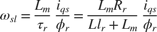 $$\omega_{sl} = \frac{L_m}{\tau_r} \: \frac{i_{qs}}{\phi_r} = \frac{L_m R_r}{Ll_r + L_m} \: \frac{i_{qs}}{\phi_r}$$