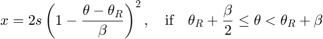 $$ x = 2 s \left(1 - \frac{\theta - \theta_R}{\beta}\right)^2, \quad \textrm{if} \quad \theta_R + \frac{\beta}{2} \le \theta < \theta_R + \beta $$