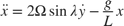 $$ \ddot{x} = 2\Omega \sin{\lambda} \dot{y} - \frac{g}{L} x $$