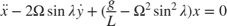 $$ \ddot{x} - 2\Omega \sin{\lambda} \dot{y} + (\frac{g}{L}-\Omega^2 \sin^2{\lambda}) x =0 $$