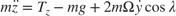 $$ m \ddot{z} = T_z - mg + 2m \Omega \dot{y} \cos{\lambda} $$
