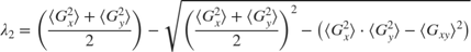 $$ \lambda_2 = \left( \frac{{\langle G_x^2 \rangle} + {\langle G_y^2 \rangle}}{2} \right) - \sqrt{ \left( {\frac{{\langle G_x^2 \rangle} + {\langle G_y^2 \rangle}}{2}} \right)^2 - \left( {\langle G_x^2 \rangle} \cdot {\langle G_y^2 \rangle} - {\langle G_{xy} \rangle}^2 \right)} $$