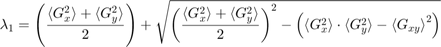 $$ \lambda_1 = \left( \frac{{\langle G_x^2 \rangle} + {\langle G_y^2&#10;\rangle}}{2} \right) + \sqrt{ \left( {\frac{{\langle G_x^2 \rangle} +&#10;{\langle G_y^2 \rangle}}{2}} \right)^2 - \left( {\langle G_x^2&#10;\rangle} \cdot {\langle G_y^2 \rangle} - {\langle G_{xy} \rangle}^2&#10;\right)} $$