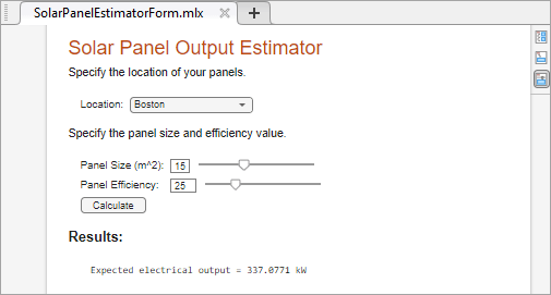 Live script named SolarPanelEstimatorForm.mlx with a drop-down list, two sliders, and a button that allows a user to specify inputs and start a calculation. All code is hidden.