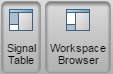 Buttons Signal Table and Workspace Browser