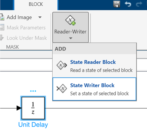 Block tab of Simulink toolstrip, showing Reader-Writer button with drop-down menu beneath it. List items are State Reader Block and State Writer Block. A Unit Delay block is highlighted on the canvas.