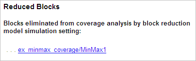 Reduced Blocks section of the coverage report. Blocks eliminated from coverage analysis by block reduction model simulation setting: "ex_minmax_coverage/MinMax1."